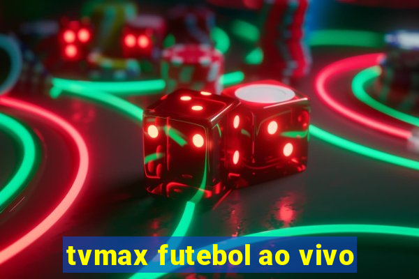 tvmax futebol ao vivo